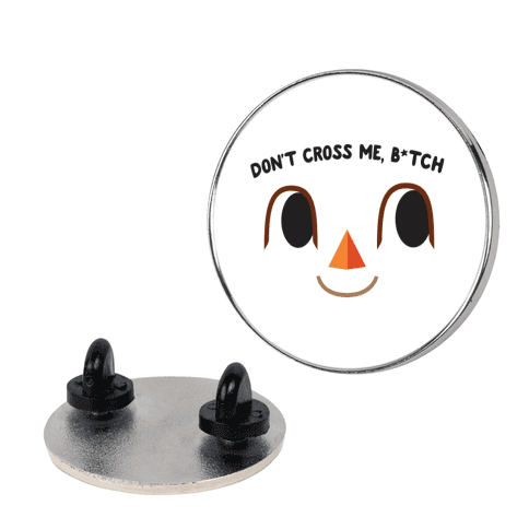 Don't Cross Me, B*tch (Villager) Pin