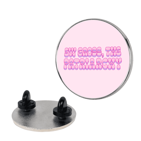 Ew Gross, The Patriarchy Lapel Pin