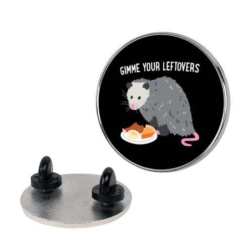 Gimme Your Leftovers Possum Lapel Pin