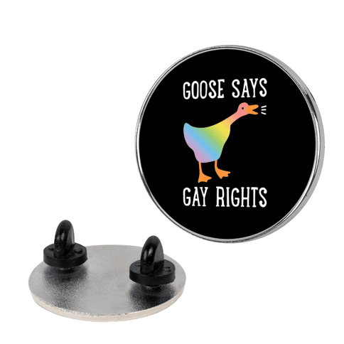 Goose Says Gay Rights Lapel Pin