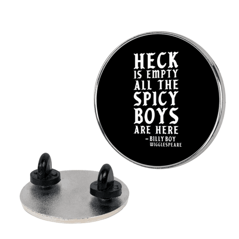 Heck is Empty All the Spicy Boys are Here Pin