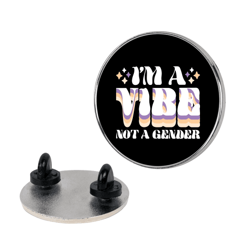 I'm A Vibe Not A Gender Non-Binary Lapel Pin