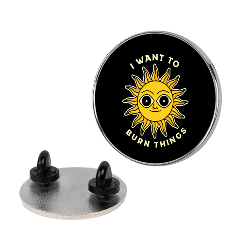I Want to Burn Things (Scary Sun) Lapel Pin