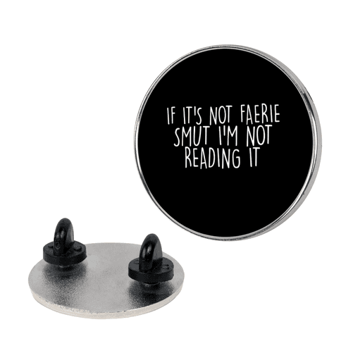 If It's Not Faerie Smut I'm Not Reading It Pin