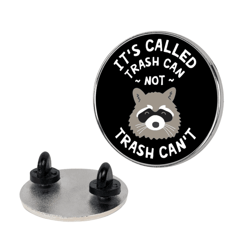 It's Called Trash Can Not Trash Can't Lapel Pin