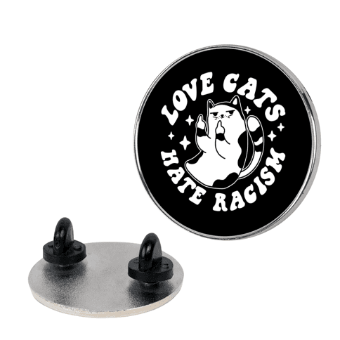 Love Cats Hate Racism Pin