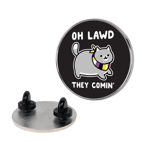 Oh Lawd, They Comin' - Non-Binary Pin