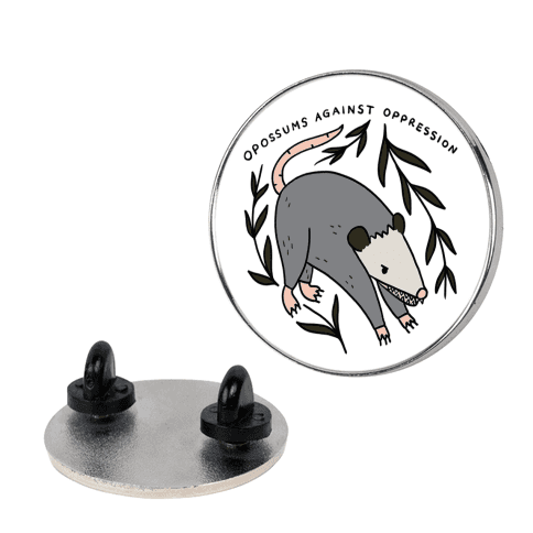 Opossums Against Oppression Pin