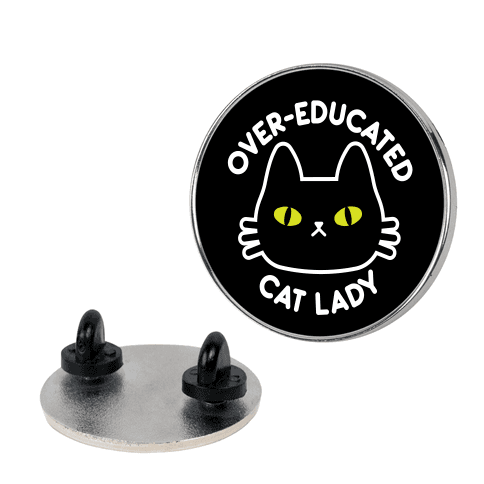 Over-educated Cat Lady Pin