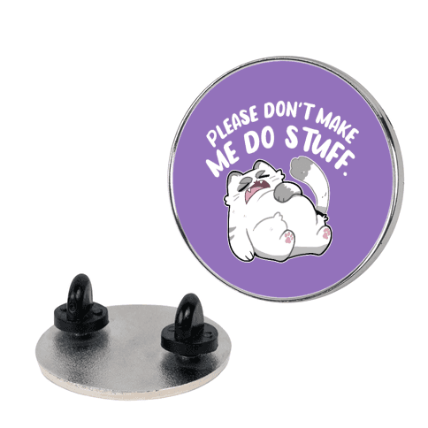 Please Don't Make Me Do Stuff. Pin