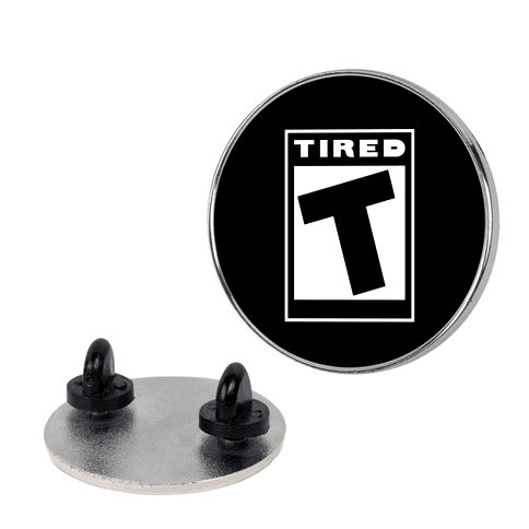 Rated T for Tired Lapel Pin