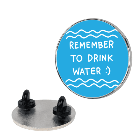 Remember To Drink Water Lapel Pin