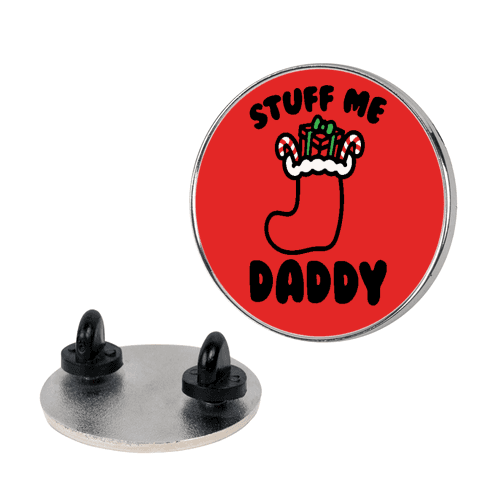 Stuff Me Daddy Stocking Parody Lapel Pin