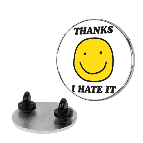 Thanks I Hate It Pin