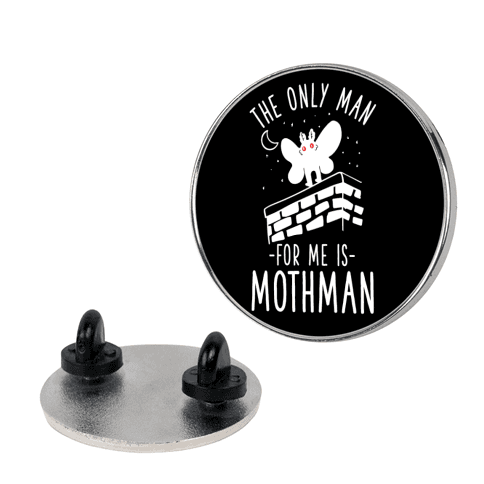 The Only Man for Me is Mothman Lapel Pin