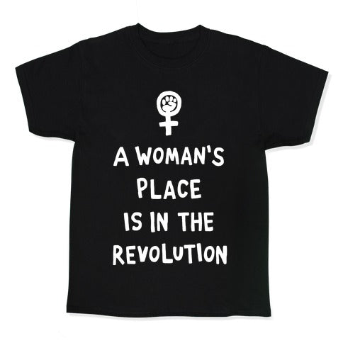 A Woman's Place Is In The Revolution Kid's Tee