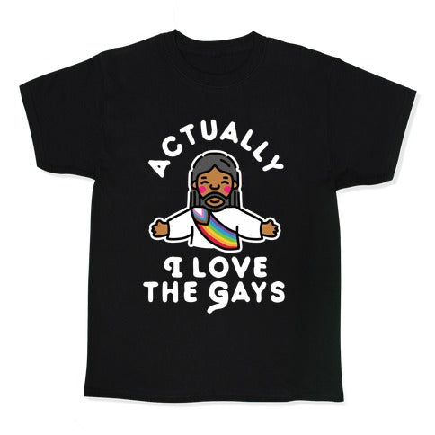 Actually, I Love The Gays (Brown Jesus) Kid's Tee