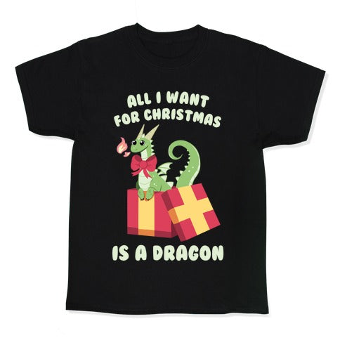 All I Want For Christmas Is A Dragon Kid's Tee