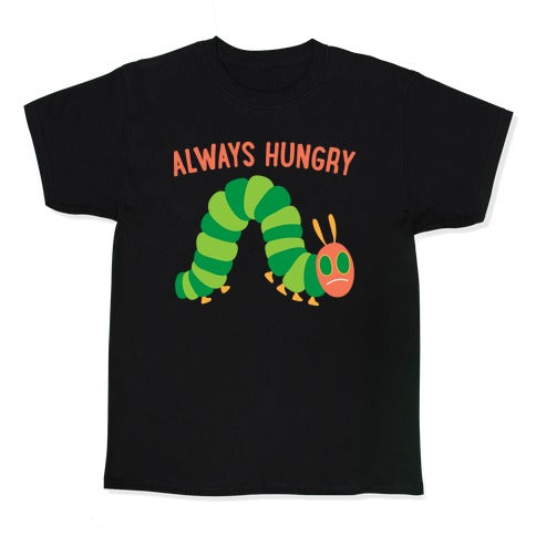 Always Hungry Caterpillar  Kid's Tee