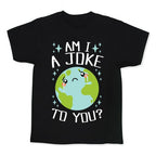 Am I A Joke To You? Kid's Tee