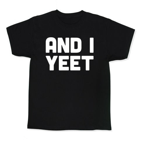 And I YEET Kid's Tee