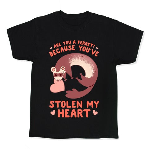 Are You A Ferret? Because You've Stolen My Heart Kid's Tee