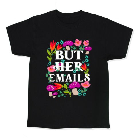 But Her Emails (Floral) Kid's Tee