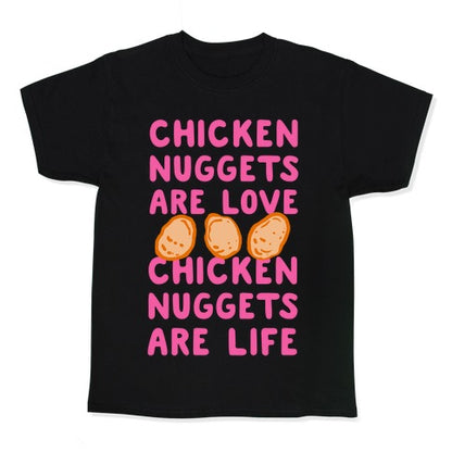 Chicken Nuggets Are Love. Chicken Nuggets Are Life. Kid's Tee