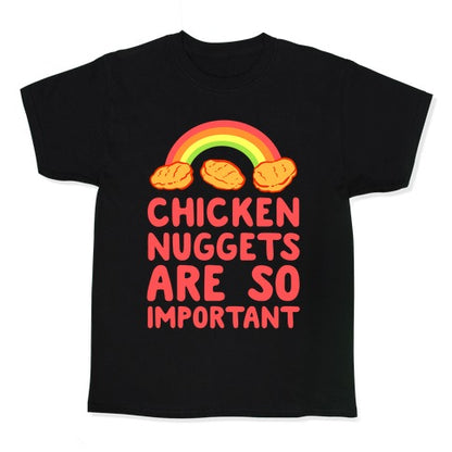 Chicken Nuggets Are So Important Kid's Tee