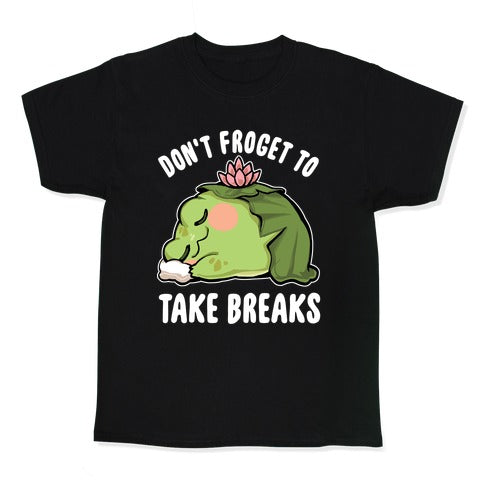 Don't Forget To Take Breaks Kid's Tee