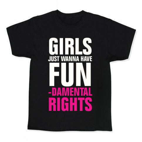 Girls Just Wanna Have Fun (Fundamental Rights) Kid's Tee