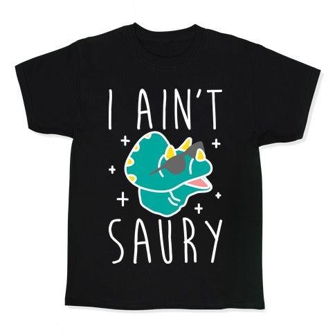 I Ain't Saury Dinosaur Kid's Tee