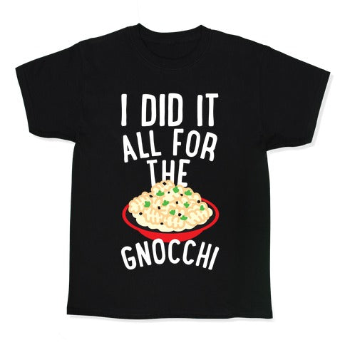 I Did It All For the Gnocchi Kid's Tee