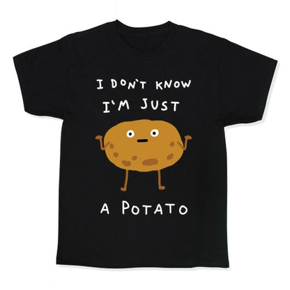 I Don't Know I'm Just A Potato Kid's Tee