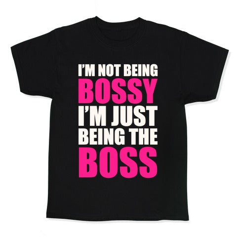 I'm Not Being Bossy Kid's Tee