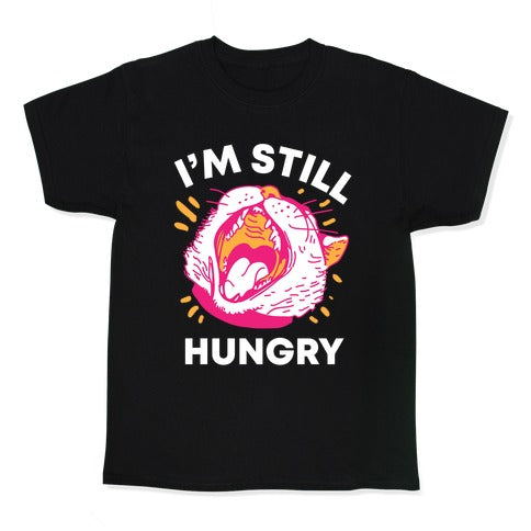 I'm Still Hungry Kid's Tee