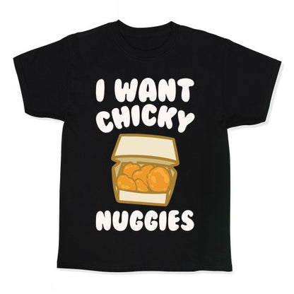 I Want Chicky Nuggies White Print Kid's Tee