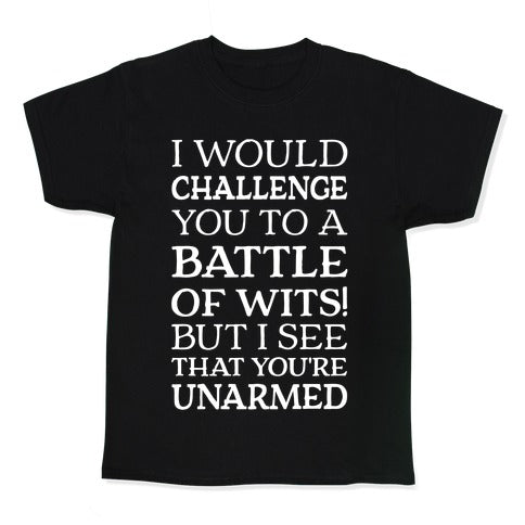 I Would Challenge You To A Battle Of Wits Kid's Tee