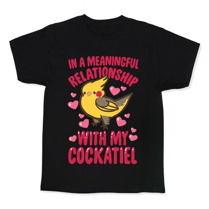 In A Meaningful Relationship With My Cockatiel Kid's Tee
