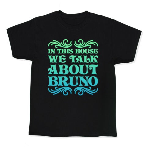 In This House We Talk About Bruno Kid's Tee