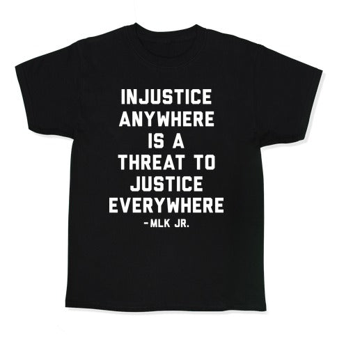 Injustice Anywhere Is A Threat To Justice Everywhere Kid's Tee