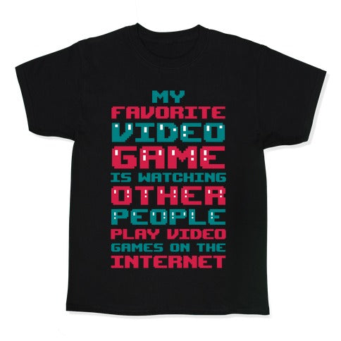 My Favorite Video Game Is Watching Other People Play Video Games Kid's Tee