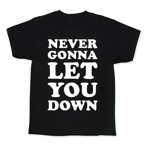 Never Gonna Let You Down Kid's Tee