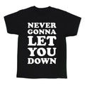 Never Gonna Let You Down Kid's Tee