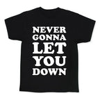 Never Gonna Let You Down Kid's Tee