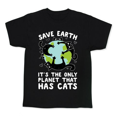 Save Earth, It's the only planet that has cats! Kid's Tee