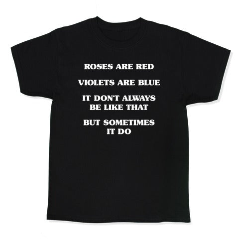 Sometimes It Be Like That Poem Kid's Tee