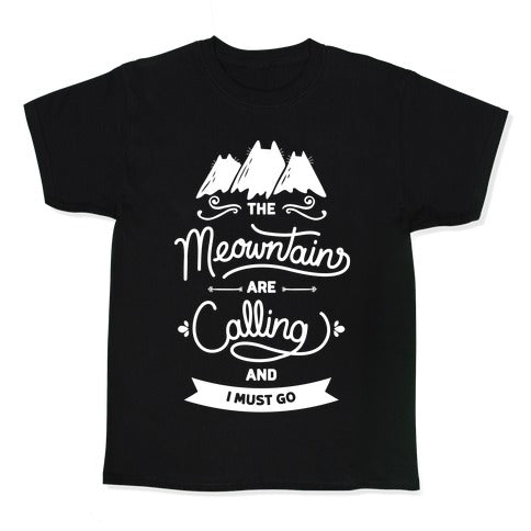 The Meowntains Are Calling & I Must Go Kid's Tee