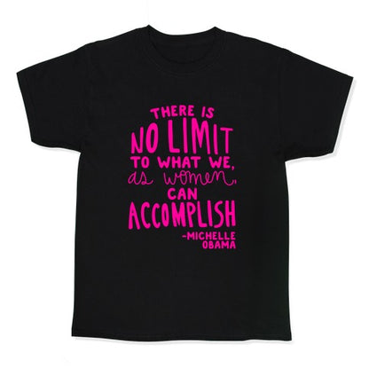 "There is no limit to what we, as women, can accomplish." -Michelle Obama Kid's Tee