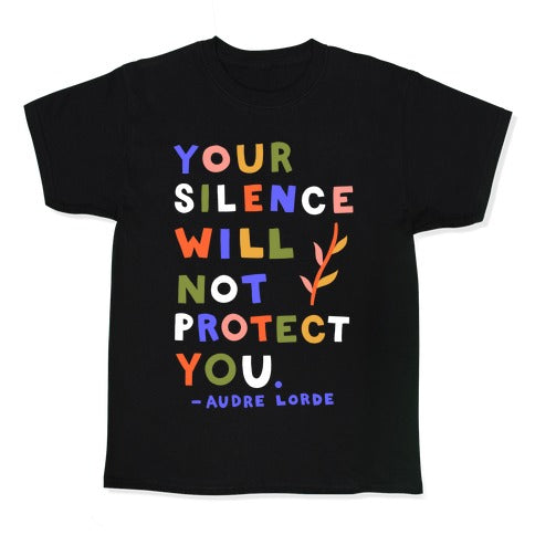 Your Silence Will Not Protect You - Audre Lorde Quote Kid's Tee